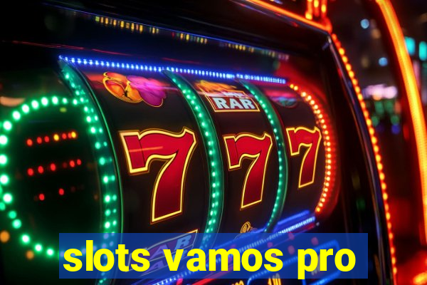 slots vamos pro